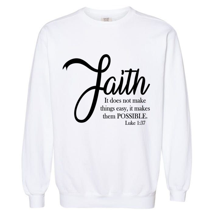 Faith Makes Things Possible  Garment-Dyed Sweatshirt