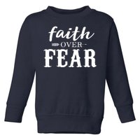 Faith Over Fear Toddler Sweatshirt