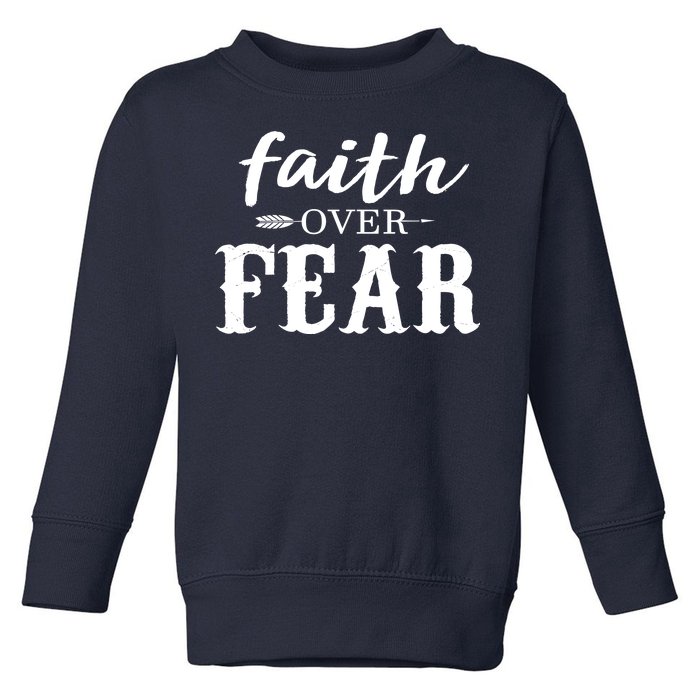 Faith Over Fear Toddler Sweatshirt