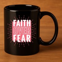 Faith Over Fear Cute Christian Quote  11oz C Handle Ceramic Mug