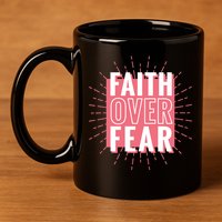 Faith Over Fear Cute Christian Quote  11oz C Handle Ceramic Mug