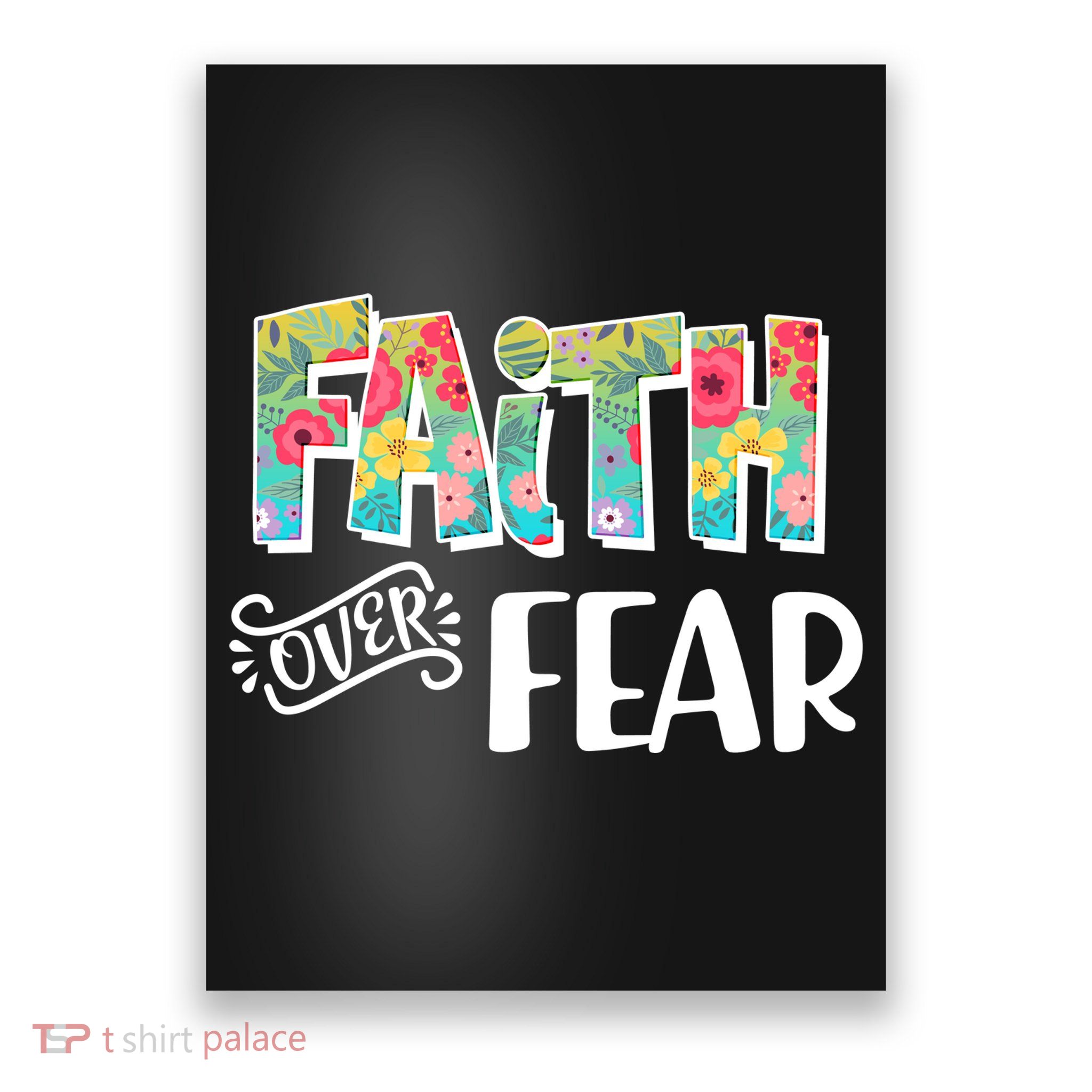 Faith Over Fear Flower Pattern Poster