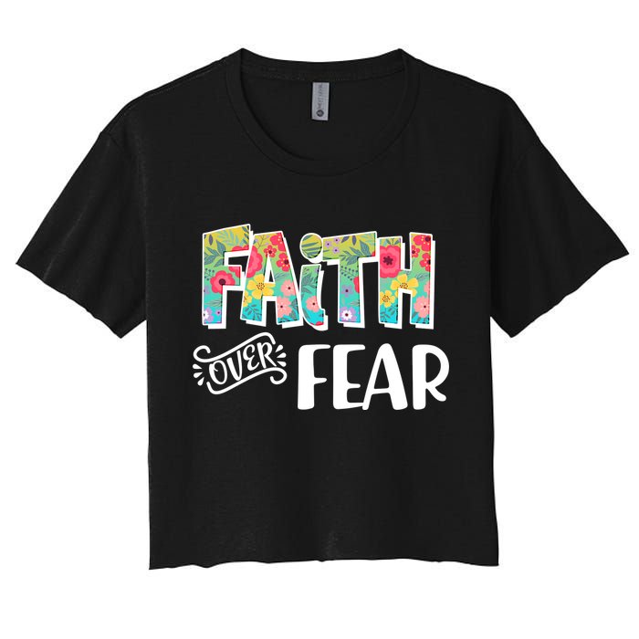 Faith Over Fear Flower Pattern Women's Crop Top Tee