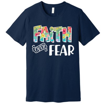 Faith Over Fear Flower Pattern Premium T-Shirt