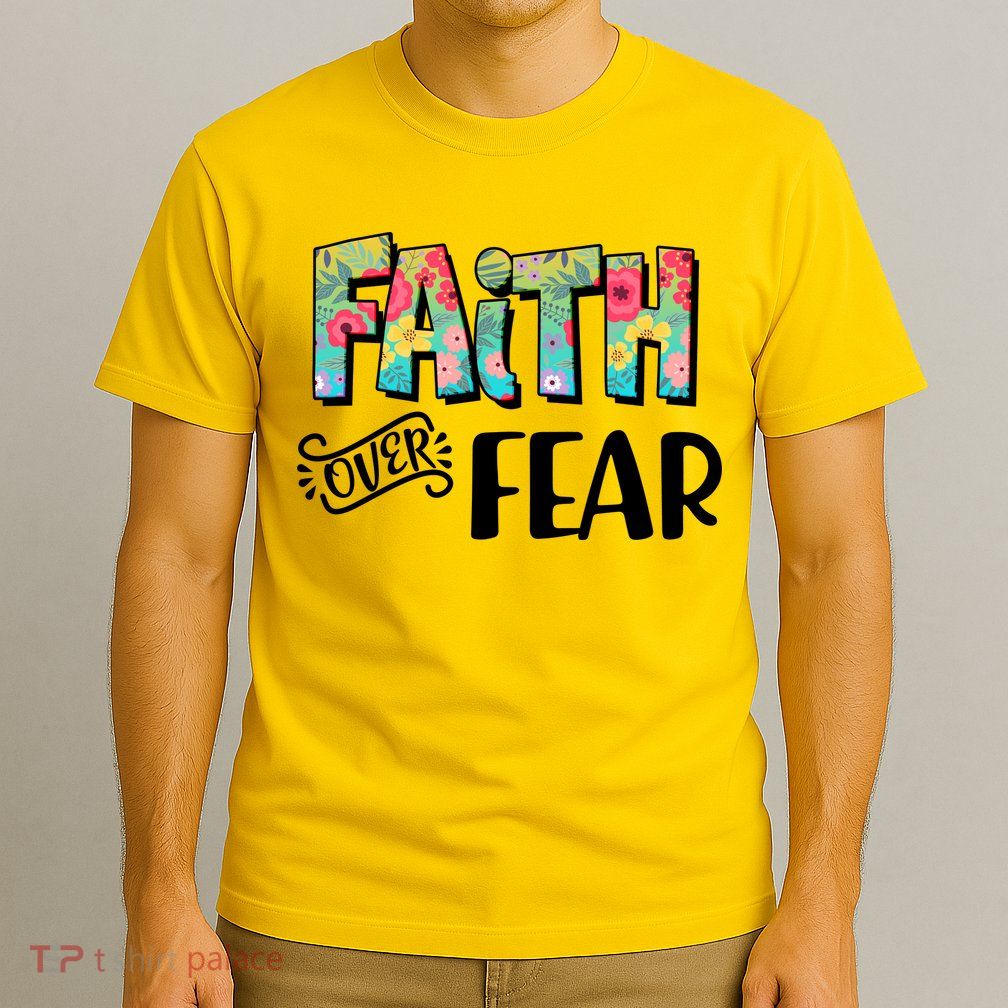 Faith Over Fear Flower Pattern T-Shirt