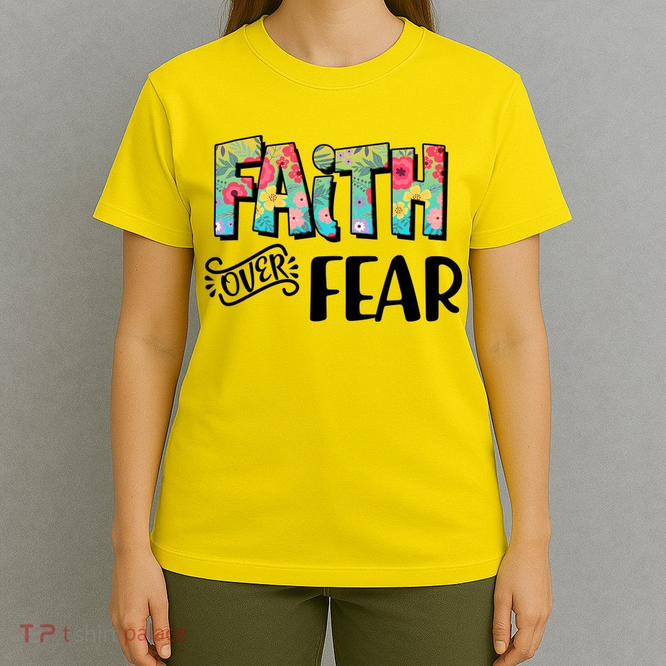 Faith Over Fear Flower Pattern T-Shirt