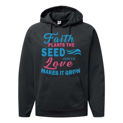 Faith Plants The Seed Love Makes It Grow John 3:16 Performance Fleece Hoodie