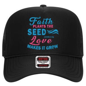 Faith Plants The Seed Love Makes It Grow John 3:16 High Crown Mesh Back Trucker Hat