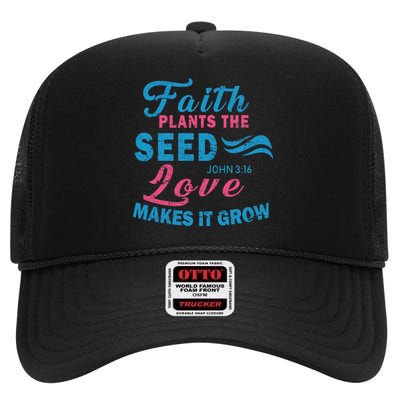 Faith Plants The Seed Love Makes It Grow John 3:16 High Crown Mesh Back Trucker Hat