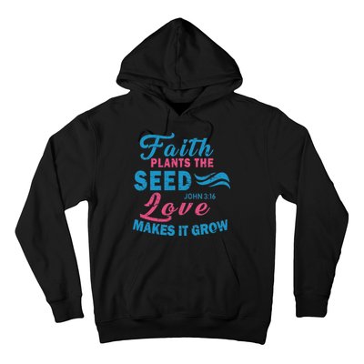 Faith Plants The Seed Love Makes It Grow John 3:16 Hoodie