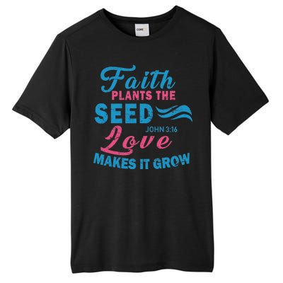 Faith Plants The Seed Love Makes It Grow John 3:16 Tall Fusion ChromaSoft Performance T-Shirt