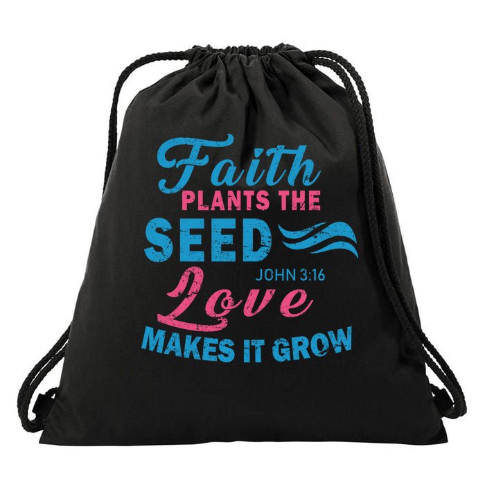 Faith Plants The Seed Love Makes It Grow John 3:16 Drawstring Bag