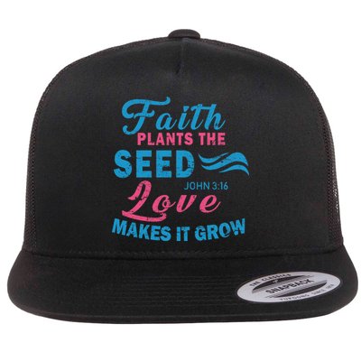 Faith Plants The Seed Love Makes It Grow John 3:16 Flat Bill Trucker Hat