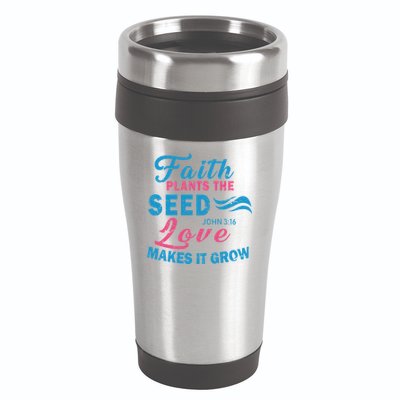 Faith Plants The Seed Love Makes It Grow John 3:16 16oz Travel Tumbler
