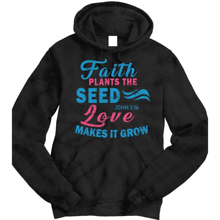 Faith Plants The Seed Love Makes It Grow John 3:16 Tie Dye Hoodie