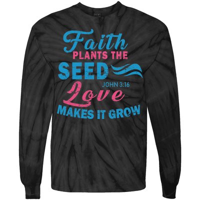 Faith Plants The Seed Love Makes It Grow John 3:16 Tie-Dye Long Sleeve Shirt