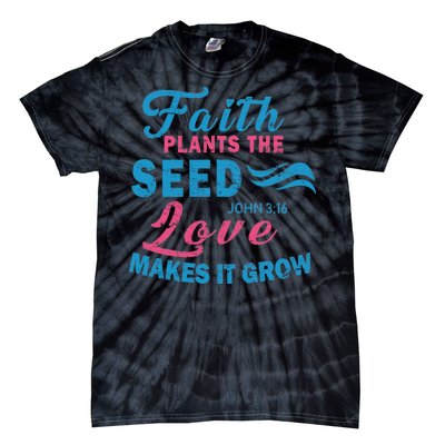 Faith Plants The Seed Love Makes It Grow John 3:16 Tie-Dye T-Shirt