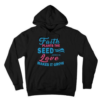 Faith Plants The Seed Love Makes It Grow John 3:16 Tall Hoodie