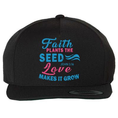 Faith Plants The Seed Love Makes It Grow John 3:16 Wool Snapback Cap