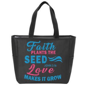 Faith Plants The Seed Love Makes It Grow John 3:16 Zip Tote Bag