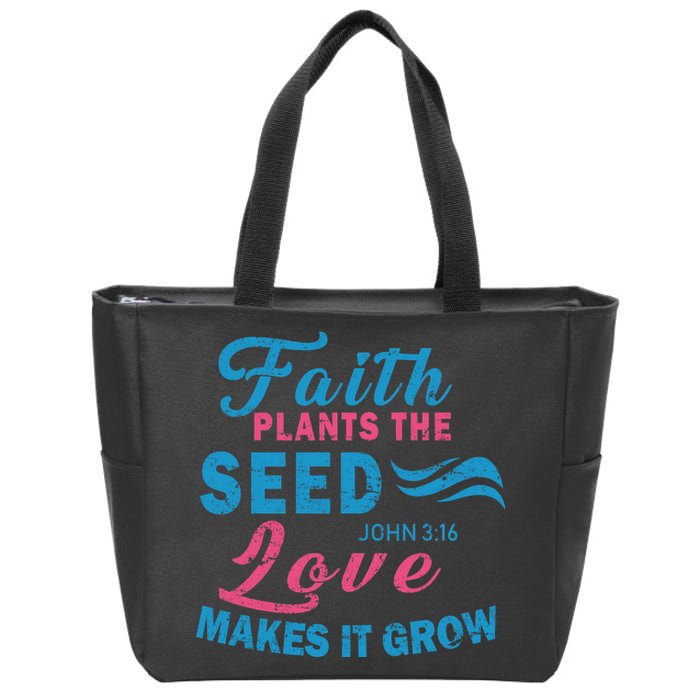 Faith Plants The Seed Love Makes It Grow John 3:16 Zip Tote Bag