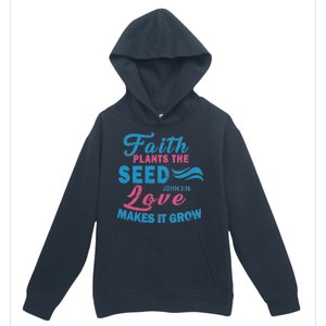 Faith Plants The Seed Love Makes It Grow John 3:16 Urban Pullover Hoodie