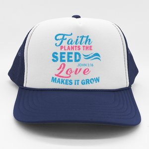 Faith Plants The Seed Love Makes It Grow John 3:16 Trucker Hat