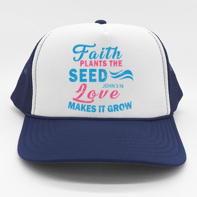 Faith Plants The Seed Love Makes It Grow John 3:16 Trucker Hat