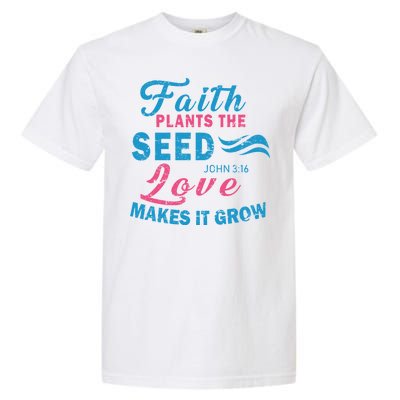 Faith Plants The Seed Love Makes It Grow John 3:16 Garment-Dyed Heavyweight T-Shirt