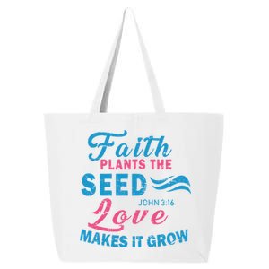 Faith Plants The Seed Love Makes It Grow John 3:16 25L Jumbo Tote