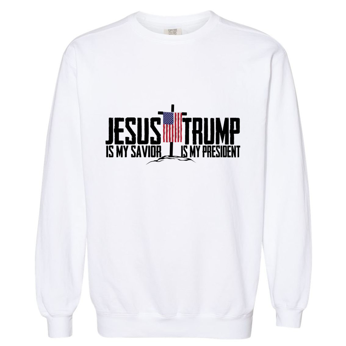 Funny American Jesus Is My Savior Trump Is My President Gift Garment-Dyed Sweatshirt