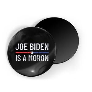 Funny Anti Joe Biden Is A Moron Pro America Political Magnet