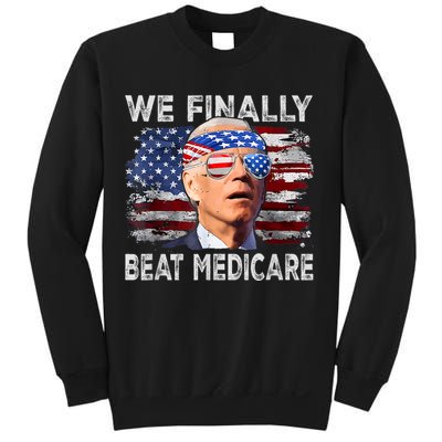 Funny Anti Joe Biden We Finally Beat Medicare 4th Of July Sweatshirt