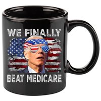Funny Anti Joe Biden We Finally Beat Medicare 4th Of July 11oz C Handle Ceramic Mug