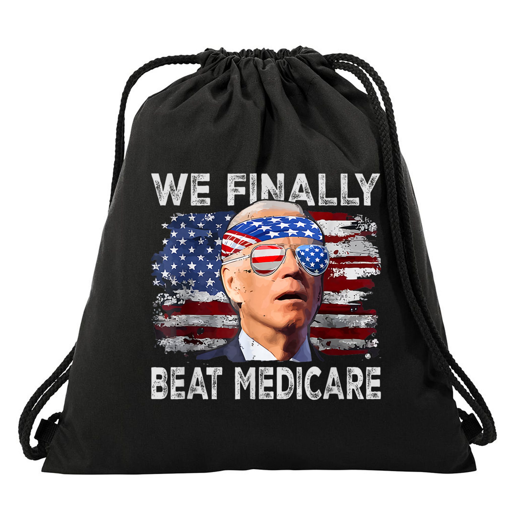 Funny Anti Joe Biden We Finally Beat Medicare 4th Of July Drawstring Bag
