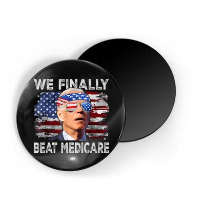 Funny Anti Joe Biden We Finally Beat Medicare 4th Of July Magnet