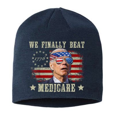 Funny Anti Joe Biden We Finally Beat Medicare American Sustainable Beanie