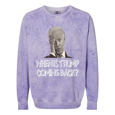 Funny Anti Joe Biden Quote When Is Donald Trump Coming Back Premium Colorblast Crewneck Sweatshirt