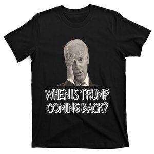 Funny Anti Joe Biden Quote When Is Donald Trump Coming Back Premium T-Shirt