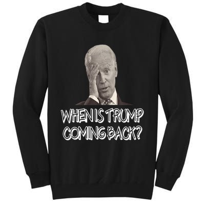 Funny Anti Joe Biden Quote When Is Donald Trump Coming Back Premium Tall Sweatshirt