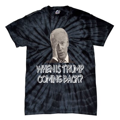 Funny Anti Joe Biden Quote When Is Donald Trump Coming Back Premium Tie-Dye T-Shirt