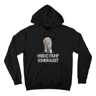 Funny Anti Joe Biden Quote When Is Donald Trump Coming Back Premium Tall Hoodie