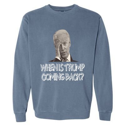 Funny Anti Joe Biden Quote When Is Donald Trump Coming Back Premium Garment-Dyed Sweatshirt