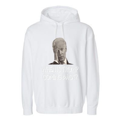 Funny Anti Joe Biden Quote When Is Donald Trump Coming Back Premium Garment-Dyed Fleece Hoodie