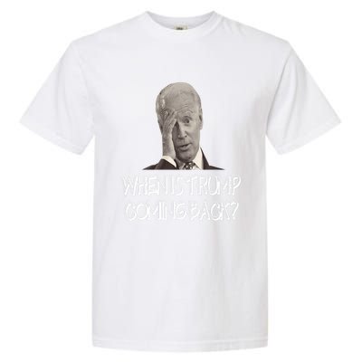 Funny Anti Joe Biden Quote When Is Donald Trump Coming Back Premium Garment-Dyed Heavyweight T-Shirt