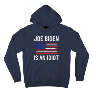 Funny Anti Joe Biden Is An Idiot Pro America Flag Hoodie