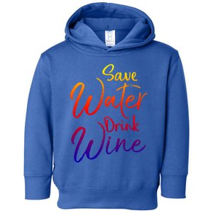 Funny Alcohol Joke Quote Save Water Wine Gift Toddler Hoodie