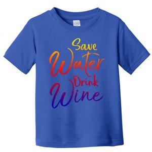 Funny Alcohol Joke Quote Save Water Wine Gift Toddler T-Shirt