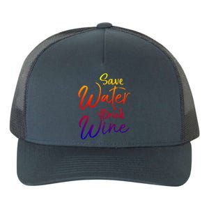 Funny Alcohol Joke Quote Save Water Wine Gift Yupoong Adult 5-Panel Trucker Hat