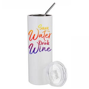 Funny Alcohol Joke Quote Save Water Wine Gift Stainless Steel Tumbler